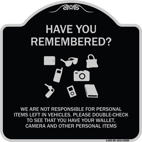 Signmission Have You Remembered We Are Not Responsible for Personal Items Left in Vehicles Double, BS-1818-23909 A-DES-BS-1818-23909 - main